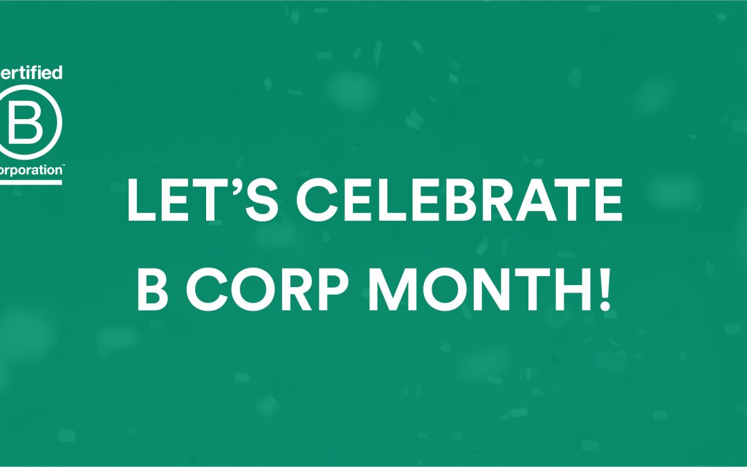 ¡Feliz B Corp Month!